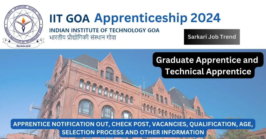 "IIT Goa Apprenticeship 2024", "Graduate Apprentice vacancy", "Technical Apprentice recruitment", "IIT Goa stipend details", "Apprenticeship qualifications IIT Goa", "IIT Goa application process", "Engineering apprenticeships", "Commerce graduate jobs IIT Goa", "Science graduate opportunities IIT Goa", "IIT Goa selection process", "Document verification IIT Goa", "IIT Goa online application", "Apprentices Act 1961 opportunities", "IIT Goa job vacancies 2024", "Technical education jobs", "IIT Goa career opportunities", "Apply for IIT Goa apprenticeship", "IIT Goa recruitment deadline", "Diploma in Engineering jobs", "IIT Goa official notification", sarkarijobtrend.com