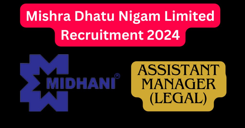 Mishra Dhatu Nigam Limited Recruitment 2024, "MIDHANI Recruitment 2024", "Mishra Dhatu Nigam Limited Careers", "MIDHANI Assistant Manager Legal Vacancy", "Government Jobs in Metallurgical Industry", "Defence Sector Job Opportunities", "MIDHANI Hyderabad Job Openings", "Public Sector Undertakings (PSUs) Legal Jobs", "MIDHANI Online Application Process", "Central Government Jobs for Law Graduates", "Mini Ratna Companies Recruitment", "Indian Government Engineering Jobs", "MIDHANI Job Eligibility Criteria", "Latest Government Job Notifications", "MIDHANI Pay Scale and Benefits", "Public Sector Legal Manager Positions"