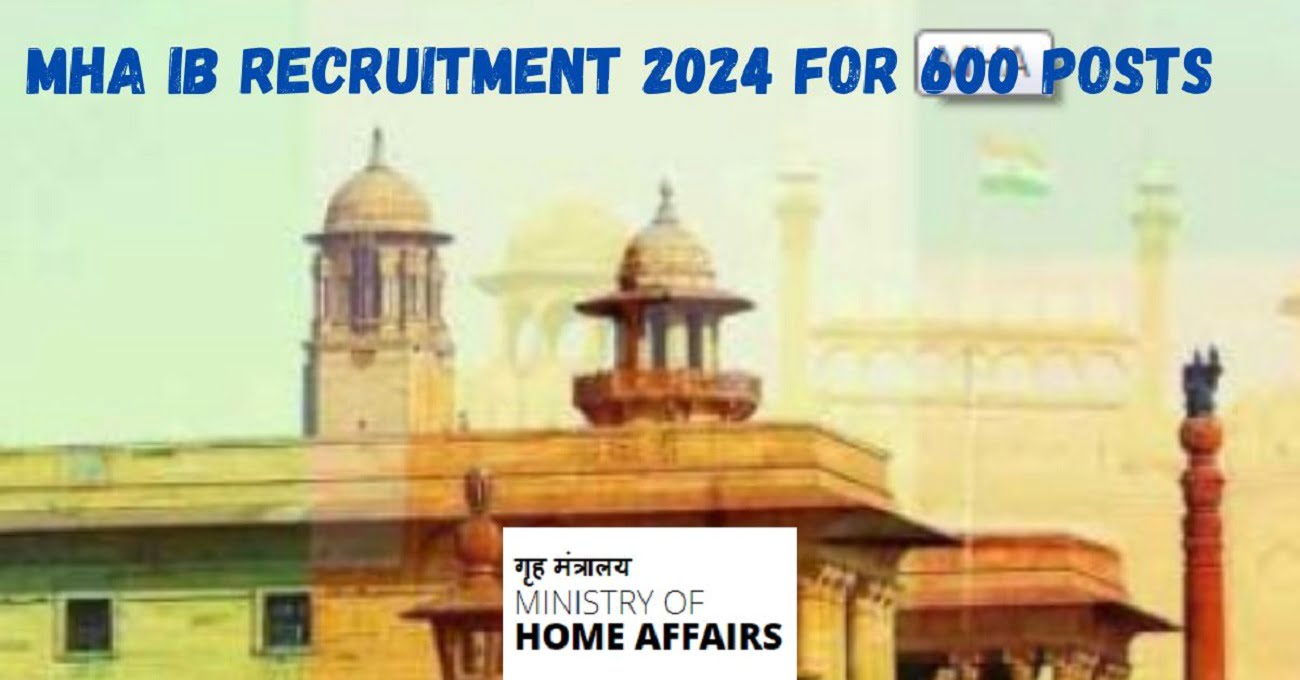 MHA IB Recruitment 2024 for 600 Posts