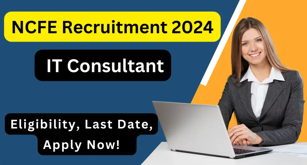 NCFE Recruitment 2024 banner for IT Consultant position with details on how to apply.