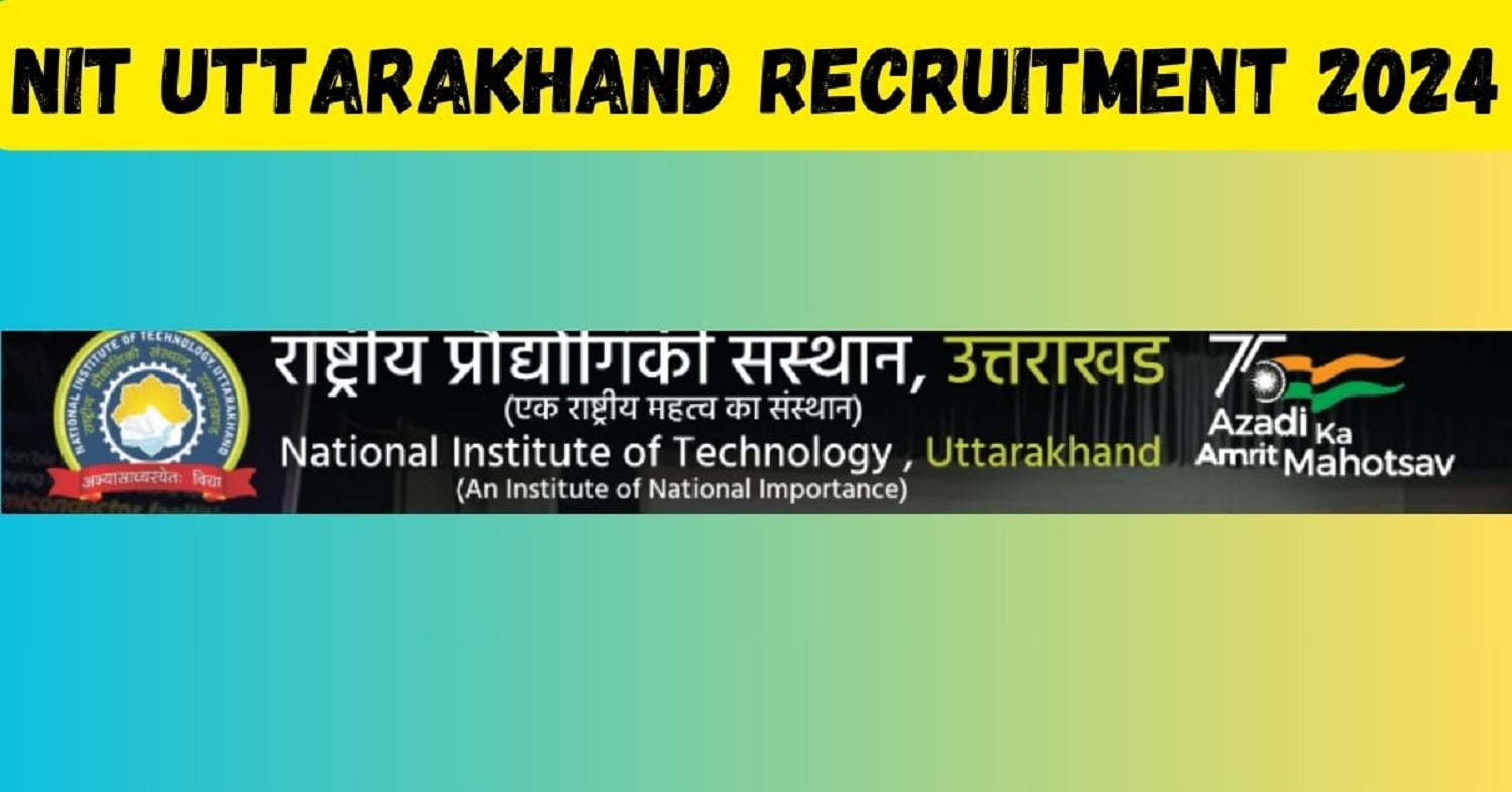 NIT Uttarakhand Recruitment 2024