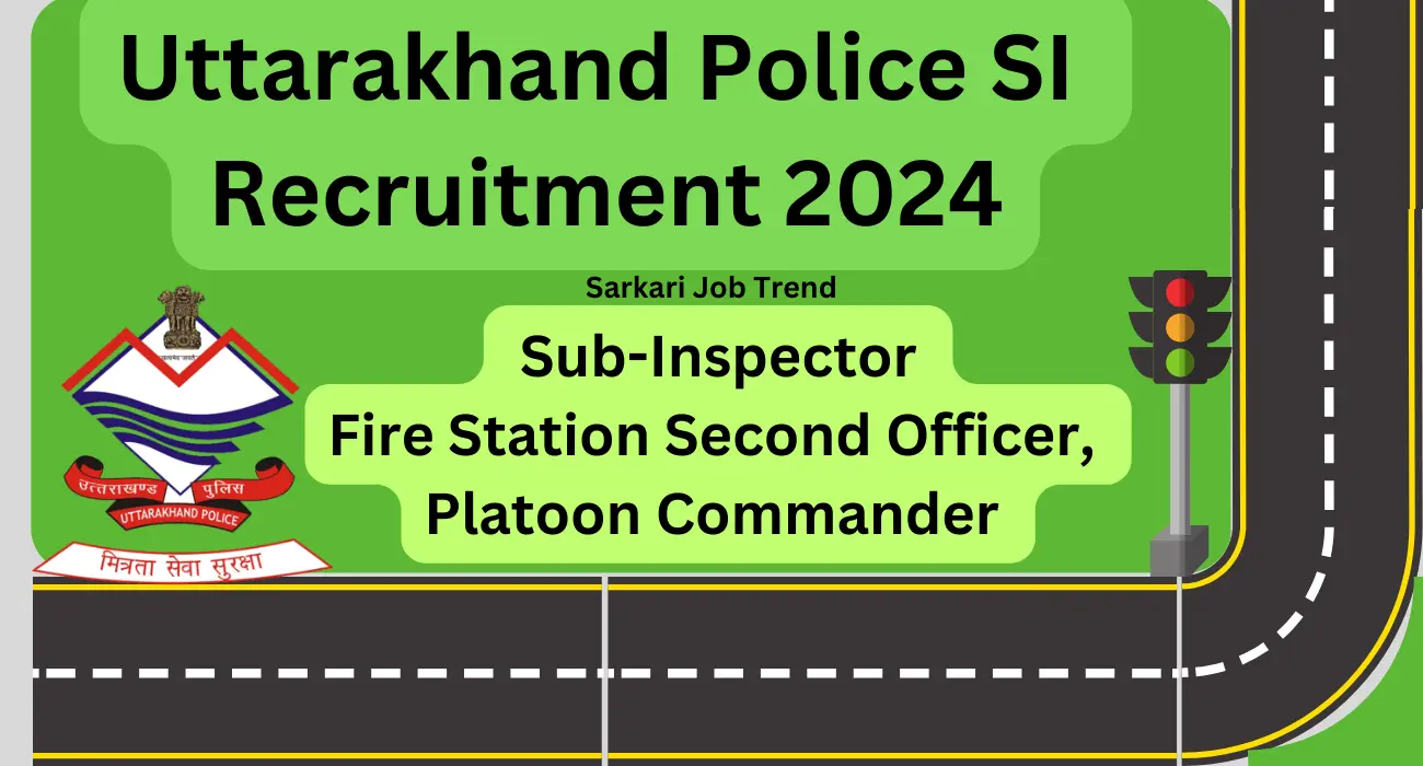 Uttarakhand police si, fire officer, and platoon commander official recruitment notification 2024