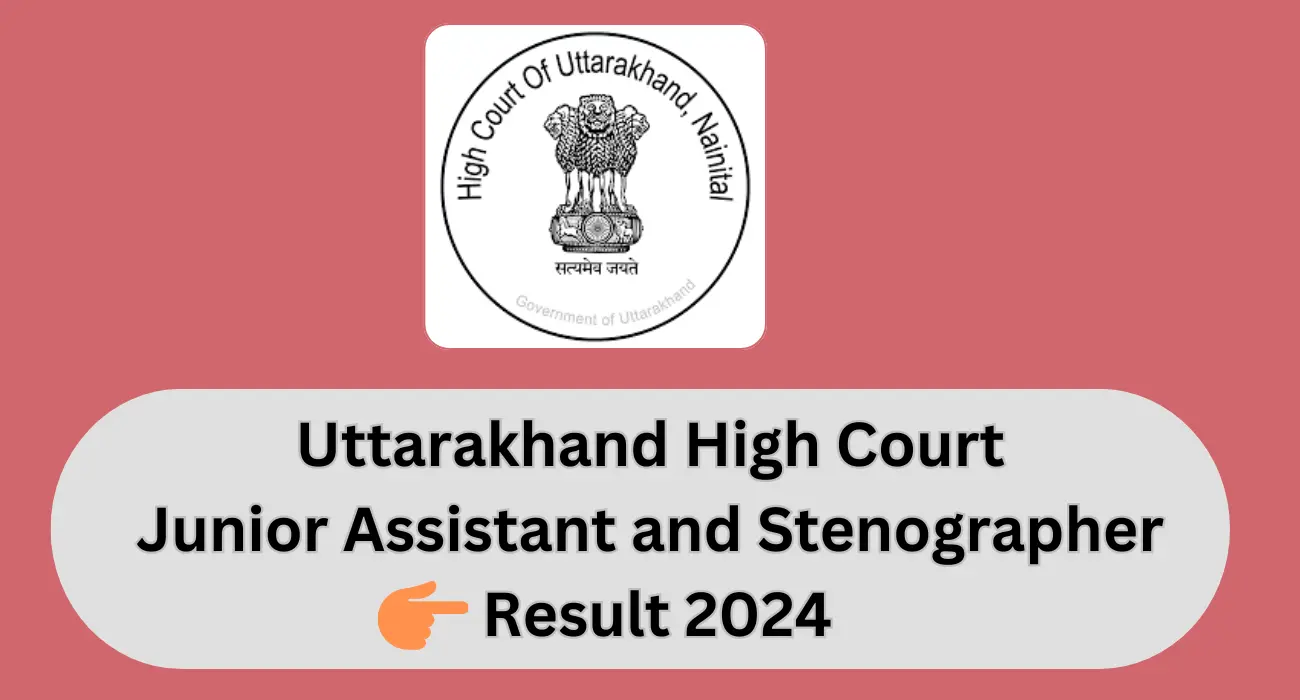 Uttarakhand High Court UKHC Junior Assistant and Stenographer Result 2024